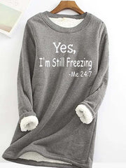 Women's Yes I'm Still Freezing Fleece Casual Sweatshirt