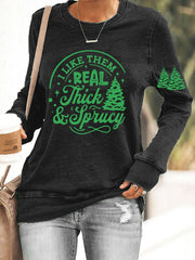 I Like Them Real Thick And Sprucey Christmas Tree Print Casual Sweatshirt