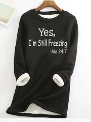 Women's Yes I'm Still Freezing Fleece Casual Sweatshirt