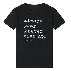 Always Pray & Never Give Up T-Shirt