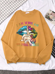 I Am Who I Am Your Approval Isnt Needed Print Streetwear O-Neck Soft Sweatshirts Print Women