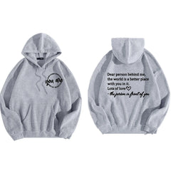 Dear Person Behind Me.The World Is A Better Place With You In It Love Hoodie
