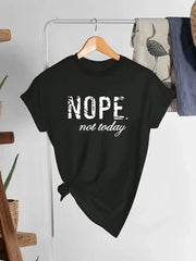 'Nope Not Today' Cute Letter Print Graphic T-Shirt