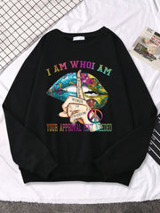 I Am Who I Am Your Approval Isnt Needed Print Streetwear O-Neck Soft Sweatshirts Print Women