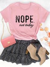 'Nope Not Today' Cute Letter Print Graphic T-Shirt