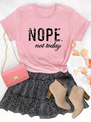 'Nope Not Today' Cute Letter Print Graphic T-Shirt