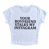 Your BF Stalks My IG Crop Top