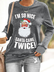Christmas I'm So Nice Santa Came Twice! Printed Sweatshirt