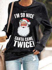 Christmas I'm So Nice Santa Came Twice! Printed Sweatshirt