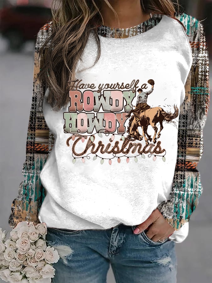 Western and Christmas Combine "Have yourself a ROWDY HOWDY Christmas" Print Sweatshirt