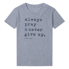 Always Pray & Never Give Up T-Shirt
