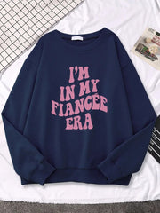 Preppy Style Women I'M In My Fiancee Era Print Comfortable Sweatshirt Streetwear
