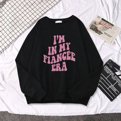 Preppy Style Women I'M In My Fiancee Era Print Comfortable Sweatshirt Streetwear