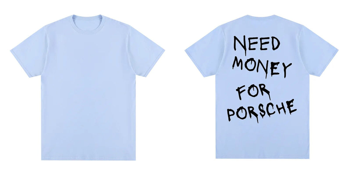 Letter Print Need Money For Porsche T-Shirt