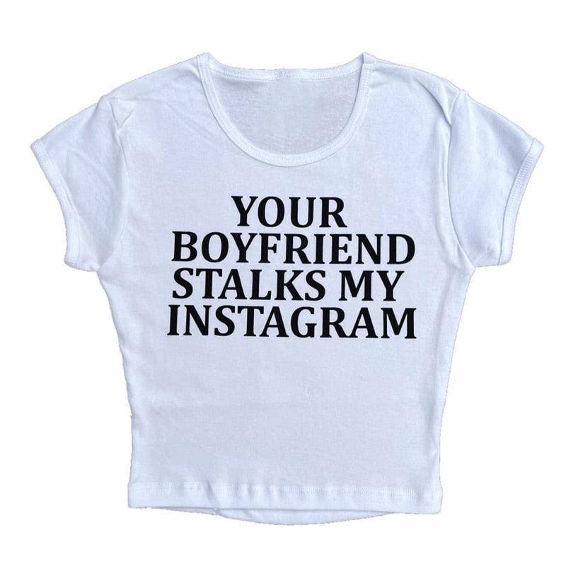 Your BF Stalks My IG Crop Top
