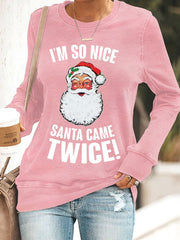 Christmas I'm So Nice Santa Came Twice! Printed Sweatshirt