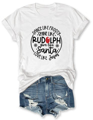 Dance Like Frosty Shine like Rudolph Give like Santa Love Like Jesus Christmas T-shirt